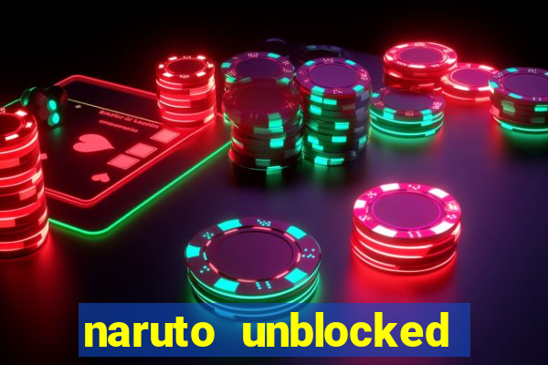 naruto unblocked games 76